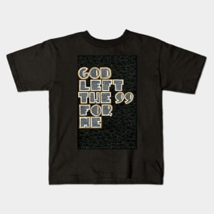 The good shepherd - God left the 99 for me Kids T-Shirt